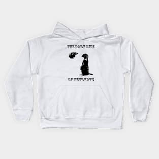 The Dark Side of Meerkats Kids Hoodie